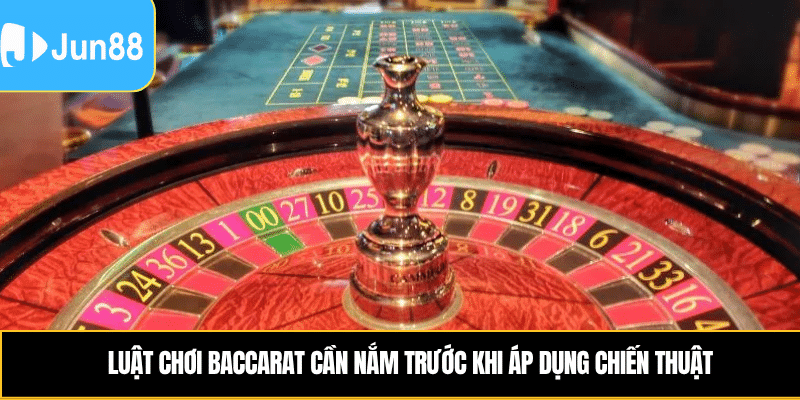 Luật chơi baccarat cần nắm trước khi áp dụng chiến thuật